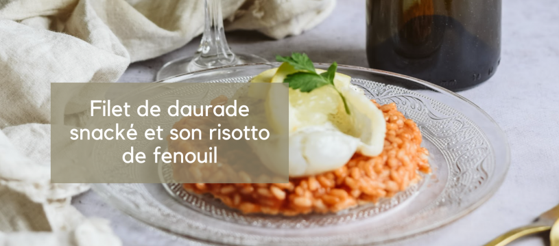 Filet de daurade snacké et son risotto de fenouil 